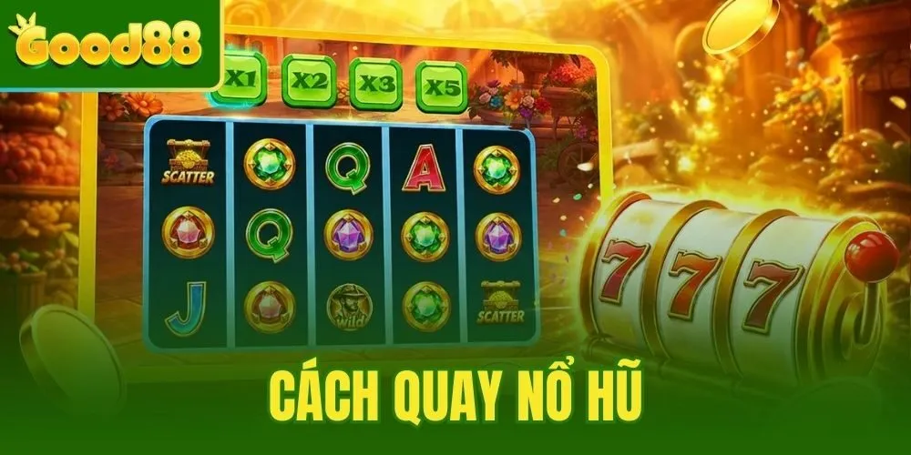 Cách Quay Nổ Hũ - Chiến Thuật Chơi Slot Dễ Chạm Jackpot