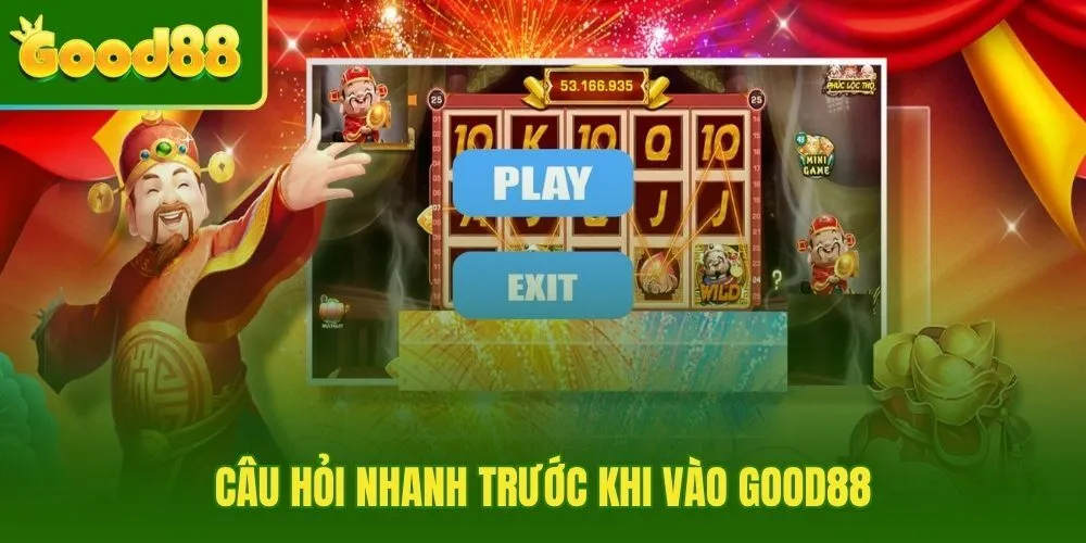 cau-hoi-nhanh-truoc-khi-vao-good88 cau-hoi-nhanh-truoc-khi-vao-good88