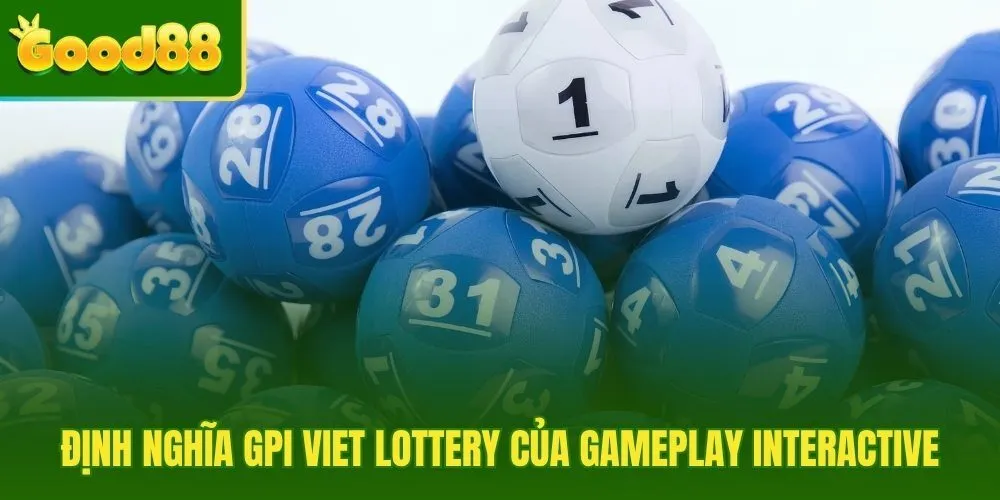 dinh-nghia-gpi-viet-lottery-cua-gameplay-interactive dinh-nghia-gpi-viet-lottery-cua-gameplay-interactive
