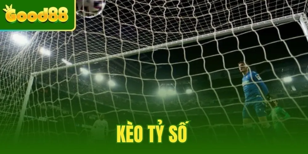 Kèo Tỷ Số