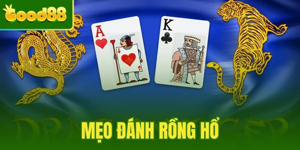 Mẹo Đánh Rồng Hổ - Soi Cầu Chuẩn Và Quản Lý Vốn Good88
