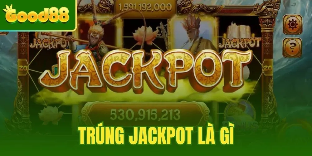 Trúng Jackpot là gì